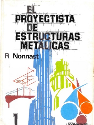 El proyectista de estructuras metalicas - R. Nonnast - Tomo I